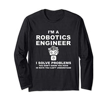 I am a Robotics Engineer, Gift for Robotic Engineer and Geek Maglia a Manica