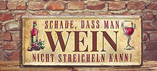 Targa in metallo con scritta divertente "Schade, DASS Man Wein. Stereln", idea regalo retrò divertente per compleanno, Natale, cantina vino, vino. 28 x 12 cm